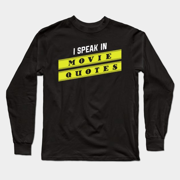 I Speak In Movie Quotes Long Sleeve T-Shirt by TriHarder12